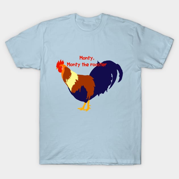 Monty the Rooster T-Shirt by LetThemDrinkCosmos